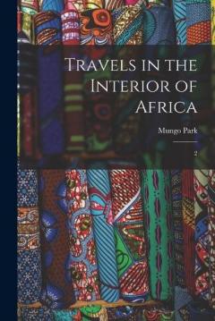 Travels in the Interior of Africa: 2