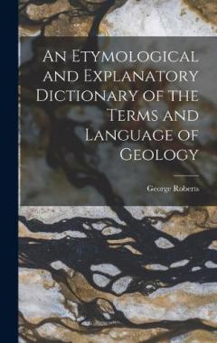 Coperta cărții An Etymological and Explanatory Dictionary of the Terms and Language of Geology