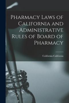 Coperta cărții Pharmacy Laws of California and Administrative Rules of Board of Pharmacy