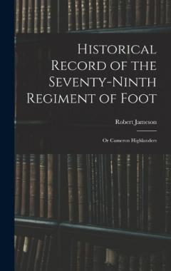 Coperta cărții Historical Record of the Seventy-Ninth Regiment of Foot: Or Cameron Highlanders