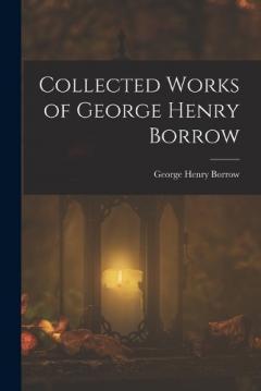 Coperta cărții Collected Works of George Henry Borrow