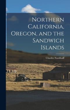 Coperta cărții Northern California, Oregon, and the Sandwich Islands