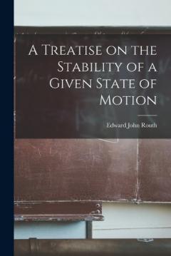 Coperta cărții A Treatise on the Stability of a Given State of Motion