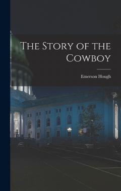Coperta cărții The Story of the Cowboy