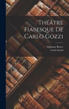 Théâtre Fiabesque De Carlo Gozzi