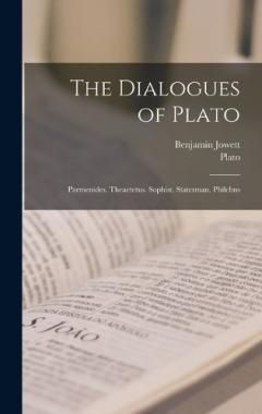 Coperta cărții The Dialogues of Plato: Parmenides. Theaetetus. Sophist. Statesman. Philebus
