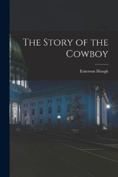 Coperta cărții The Story of the Cowboy