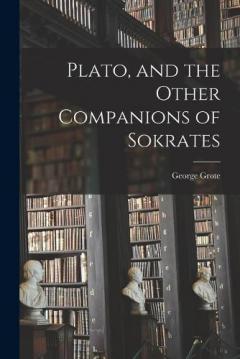Plato, and the Other Companions of Sokrates