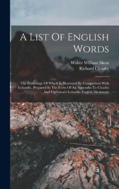 A List Of English Words: The Etymology Of Which Is Illustrated By Comparison With Icelandic, Prepared In The Form Of An Appendix To Cleasby And Vigfusson's Icelandic-english Dictionary