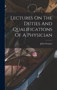 Coperta cărții Lectures On The Duties And Qualifications Of A Physician