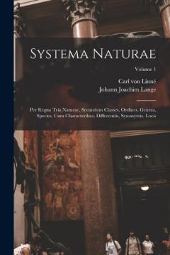 Systema Naturae: Per Regna Tria Naturae, Secundum Classes, Ordines, Genera, Species, Cum Characteribus, Differentiis, Synonymis, Locis; Volume 1
