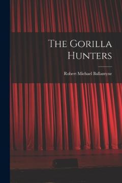 The Gorilla Hunters