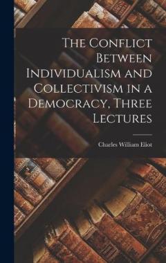 Coperta cărții The Conflict Between Individualism and Collectivism in a Democracy, Three Lectures