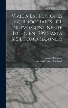 Coperta cărții Viaje a las Regiones Equinocciales del Nuevo Continente Hecho en 1799 Hasta 1804, Tomo Segundo