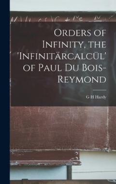 Orders of Infinity, the 'Infinitärcalcül' of Paul Du Bois-Reymond