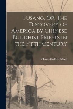 Coperta cărții Fusang, Or, The Discovery of America by Chinese Buddhist Priests in the Fifth Century