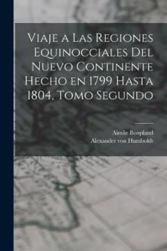 Coperta cărții Viaje a las Regiones Equinocciales del Nuevo Continente Hecho en 1799 Hasta 1804, Tomo Segundo