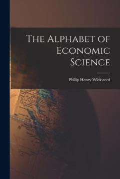 The Alphabet of Economic Science