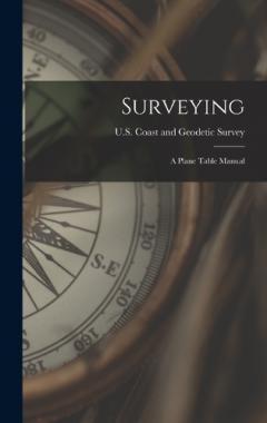 Surveying: A Plane Table Manual