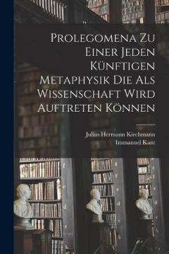 Coperta cărții Prolegomena Zu Einer Jeden Künftigen Metaphysik Die Als Wissenschaft Wird Auftreten Können