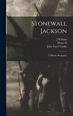 Coperta cărții Stonewall Jackson: A Military Biography