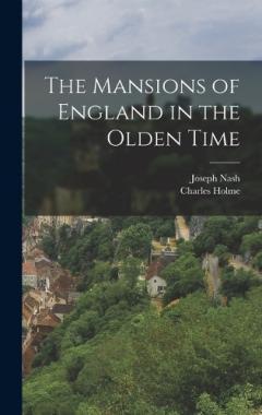 Coperta cărții The Mansions of England in the Olden Time