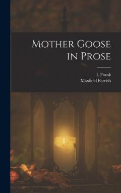 Coperta cărții Mother Goose in Prose