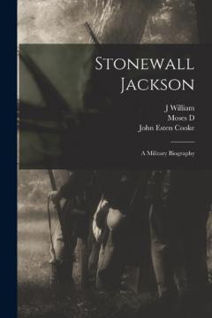 Coperta cărții Stonewall Jackson: A Military Biography