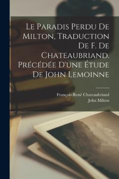 Coperta cărții Le paradis perdu de Milton, traduction de F. de Chateaubriand. Précédée d'une étude de John Lemoinne