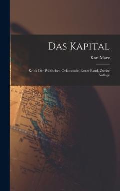 Das Kapital: Kritik der Politischen Oekonomie, erster Band, zweite Auflage