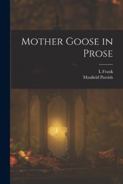 Coperta cărții Mother Goose in Prose
