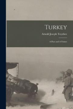 Coperta cărții Turkey: A Past and A Future