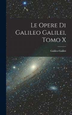 Coperta cărții Le Opere di Galileo Galilei, Tomo X