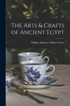 Coperta cărții The Arts & Crafts of Ancient Egypt