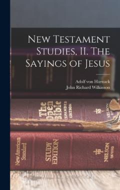New Testament Studies, II. The Sayings of Jesus