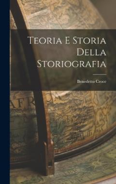 Coperta cărții Teoria e Storia Della Storiografia