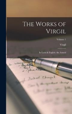 The Works of Virgil: In Latin & English. the Aeneid; Volume 1