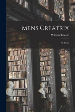 Mens Creatrix; An Essay