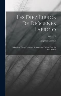 Coperta cărții Les Diez Libros De Diógenes Laercio: Sobre Las Vidas, Opiniónes Y Sentencias De Los Filósofes Mas Ilustres; Volume 2