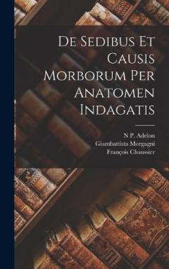 De Sedibus Et Causis Morborum Per Anatomen Indagatis