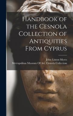 Coperta cărții Handbook of the Cesnola Collection of Antiquities From Cyprus