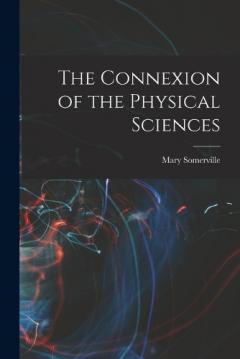 The Connexion of the Physical Sciences