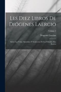 Coperta cărții Les Diez Libros De Diógenes Laercio: Sobre Las Vidas, Opiniónes Y Sentencias De Los Filósofes Mas Ilustres; Volume 2