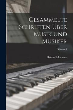 Gesammelte Schriften Über Musik Und Musiker; Volume 1