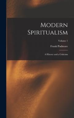 Coperta cărții Modern Spiritualism: A History and a Criticism; Volume 1