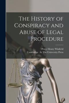 The History of Conspiracy and Abuse of Legal Procedure