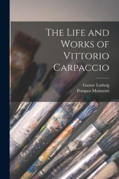 Coperta cărții The Life and Works of Vittorio Carpaccio
