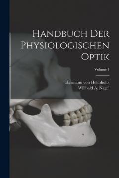 Handbuch der Physiologischen Optik; Volume 1