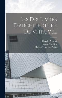 Coperta cărții Les Dix Livres D'architecture De Vitruve...