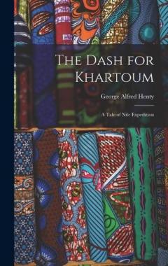 The Dash for Khartoum: A Tale of Nile Expedition